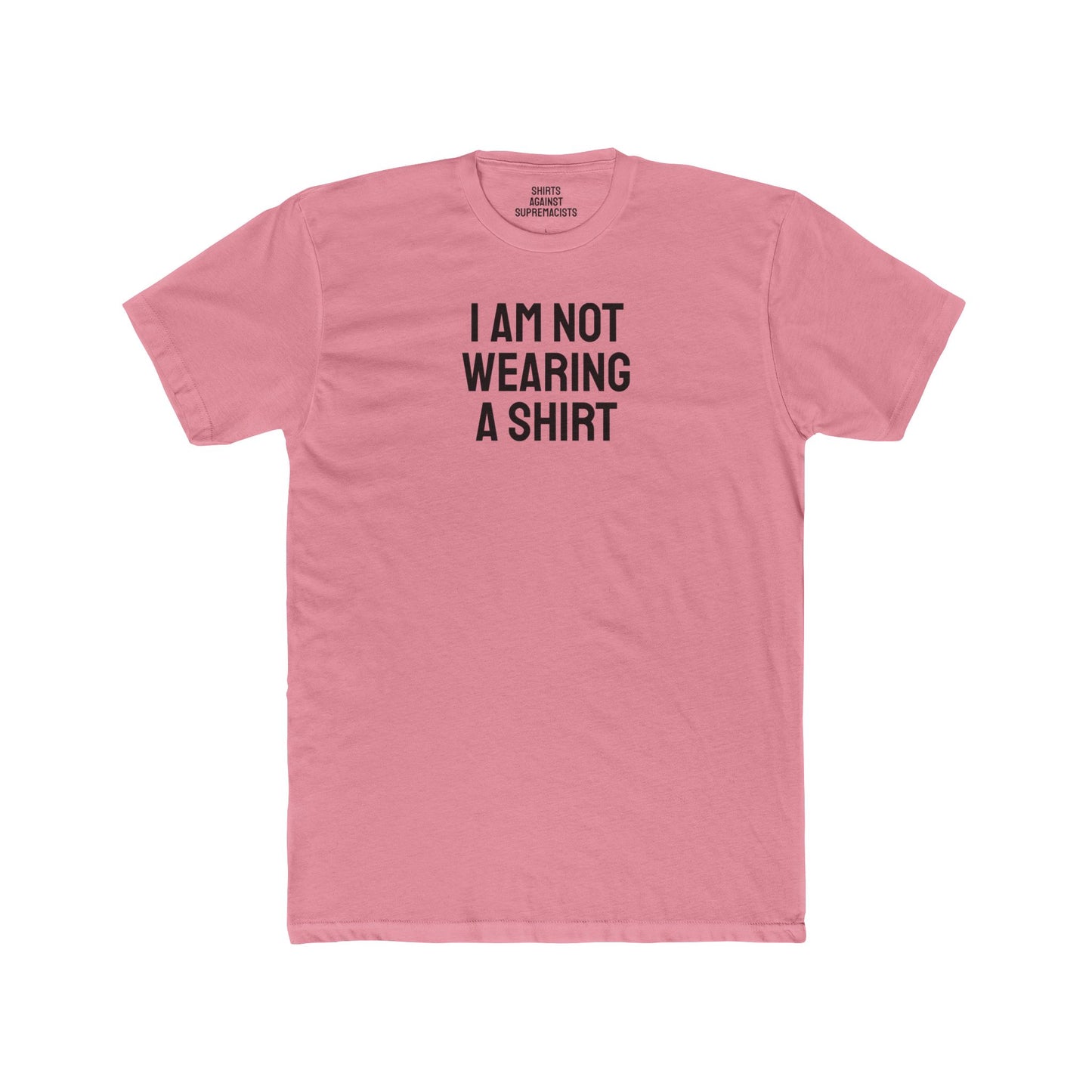 I Am Not Wearing A Shirt - Unisex Cotton Crew Tee