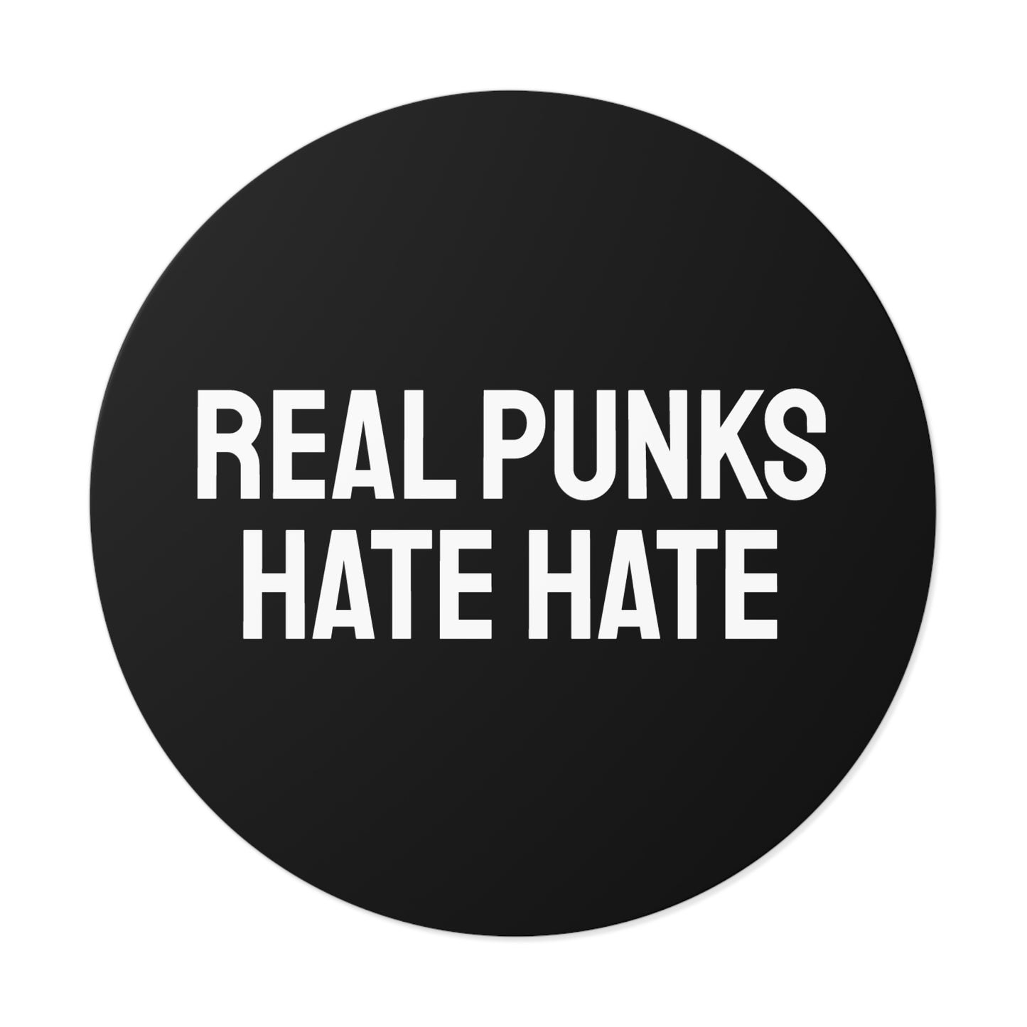 Real Punks Hate Hate - Round Vinyl Stickers