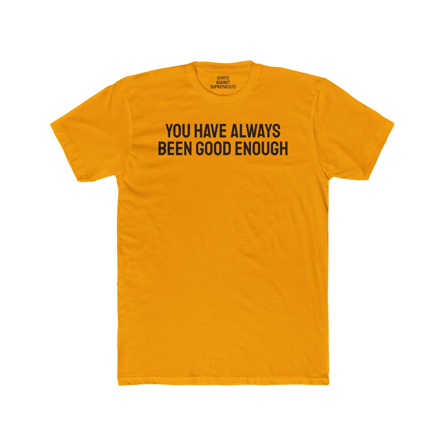 You Have Always Been Good Enough - Unisex Cotton Crew Tee