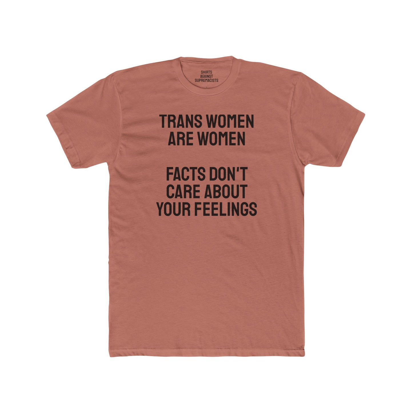 Trans Women Are Women Facts Don't Care About Your Feelings Unisex Cotton Crew Tee