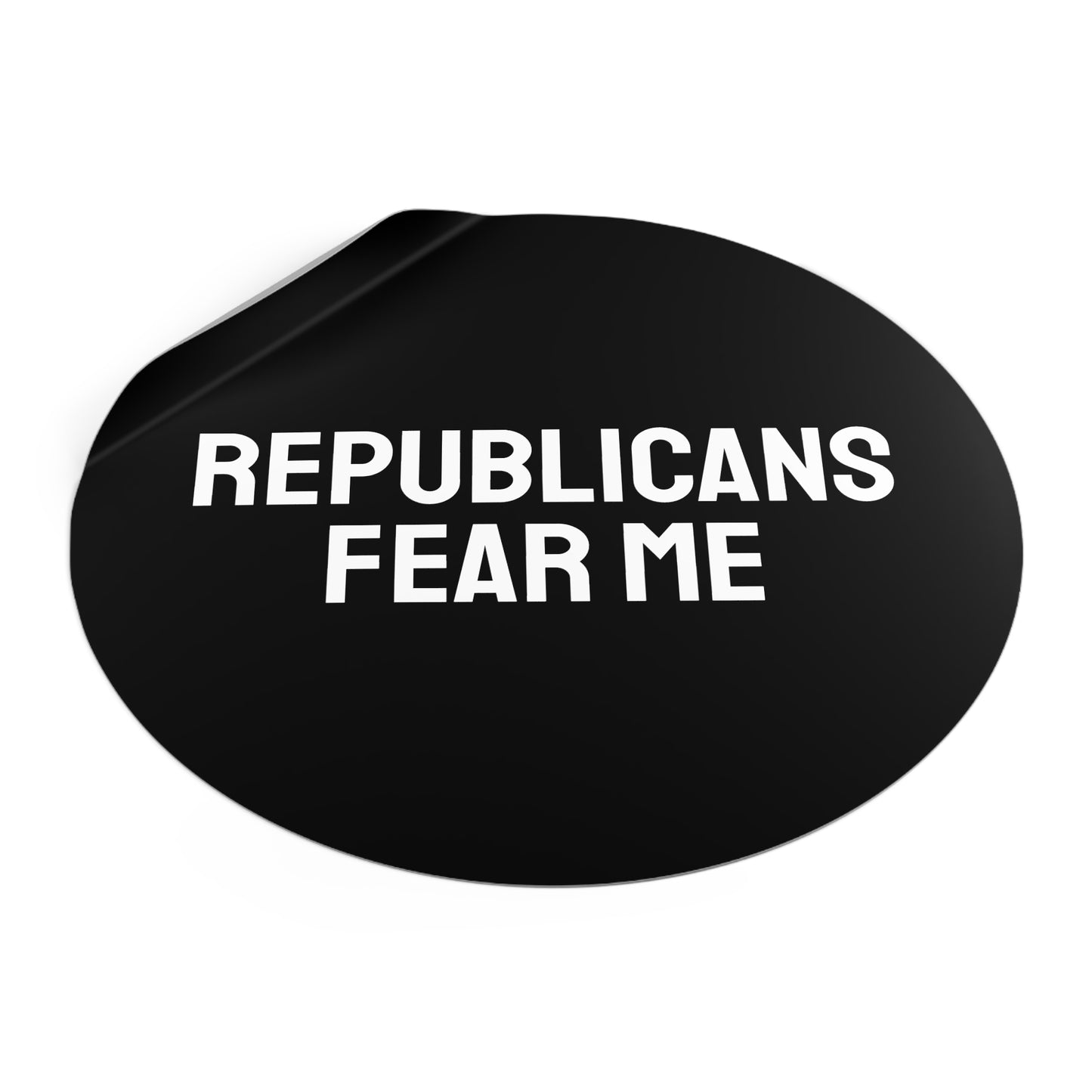 Republicans Fear Me - Round Vinyl Stickers