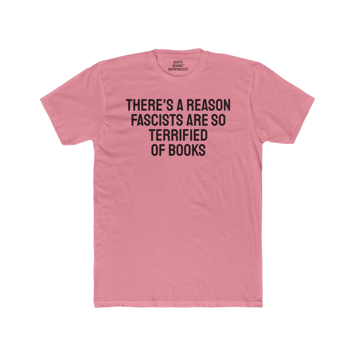 There's A Reason Fascists Are So Terrified Of Books - Unisex Cotton Crew Tee