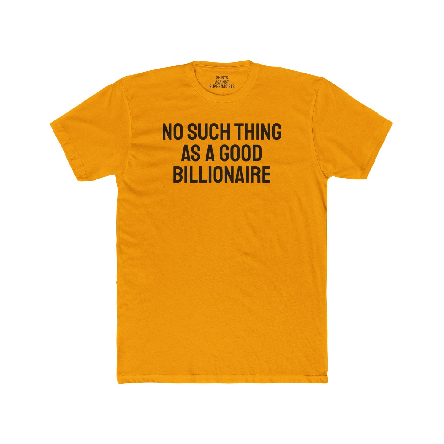 No Such Thing As A Good Billionaire - Unisex Cotton Crew Tee