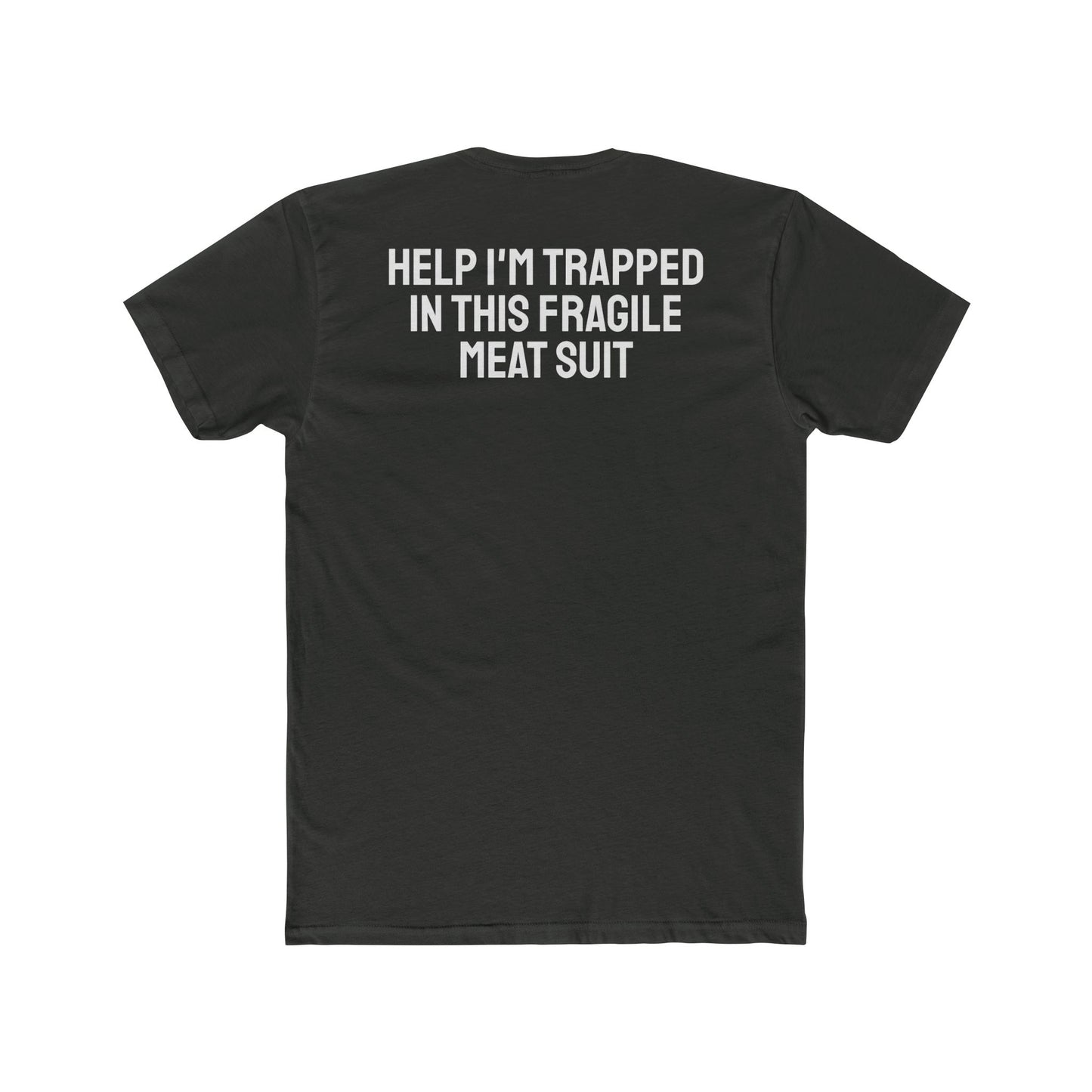 Help I'm Trapped In This Fragile Meat Suit - Unisex Cotton Crew Tee