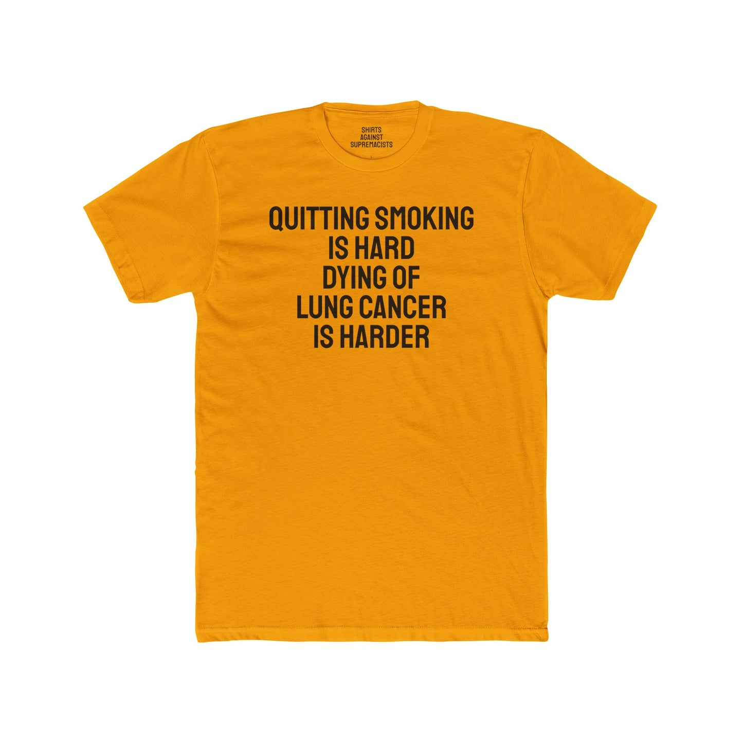 Quitting Smoking Is Hard Dying Of Lung Cancer Is Harder - Unisex Cotton Crew Tee