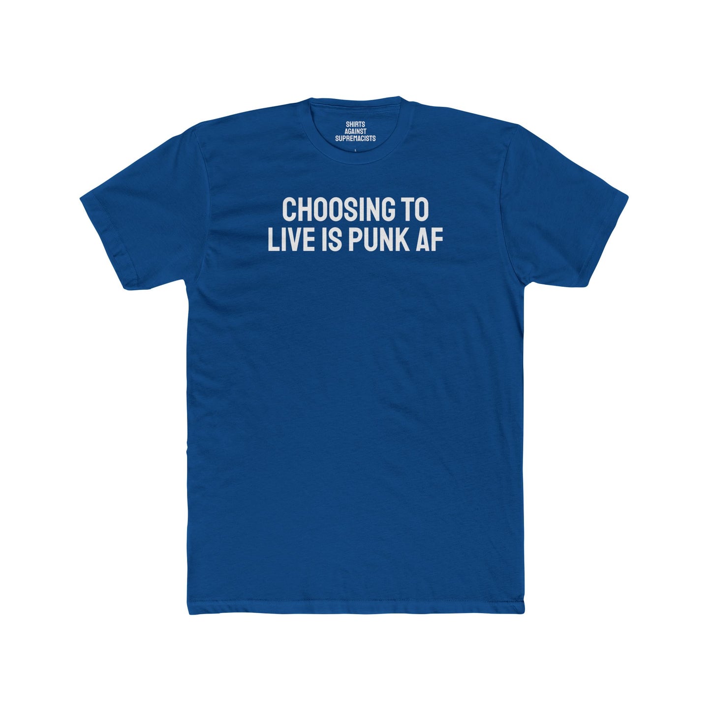 Choosing To Live Is Punk AF - Unisex Cotton Crew Tee