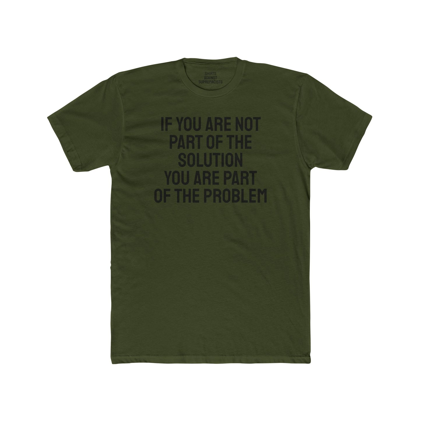 If You Are Not Part Of The Solution You Are Part Of The Problem - Unisex Cotton Crew Tee