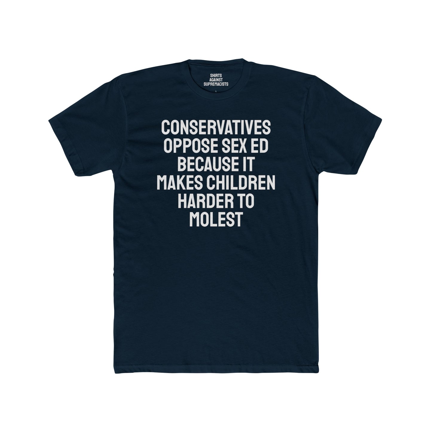 Conservatives Oppose Sex Ed Because It Makes Children Harder To Molest - Cotton Crew Tee