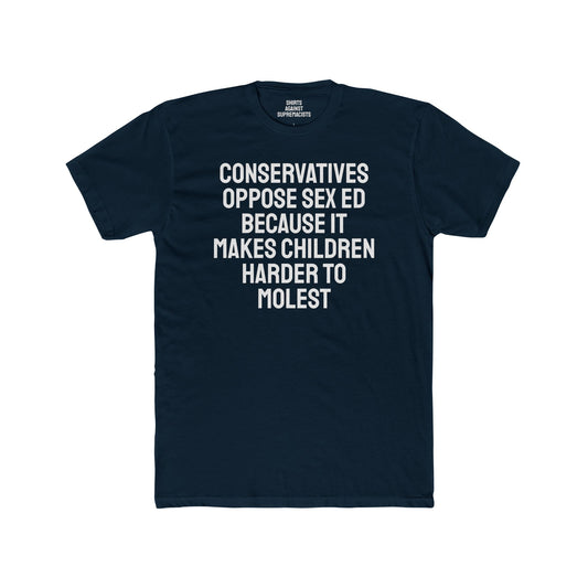 Conservatives Oppose Sex Ed Because It Makes Children Harder To Molest - Cotton Crew Tee