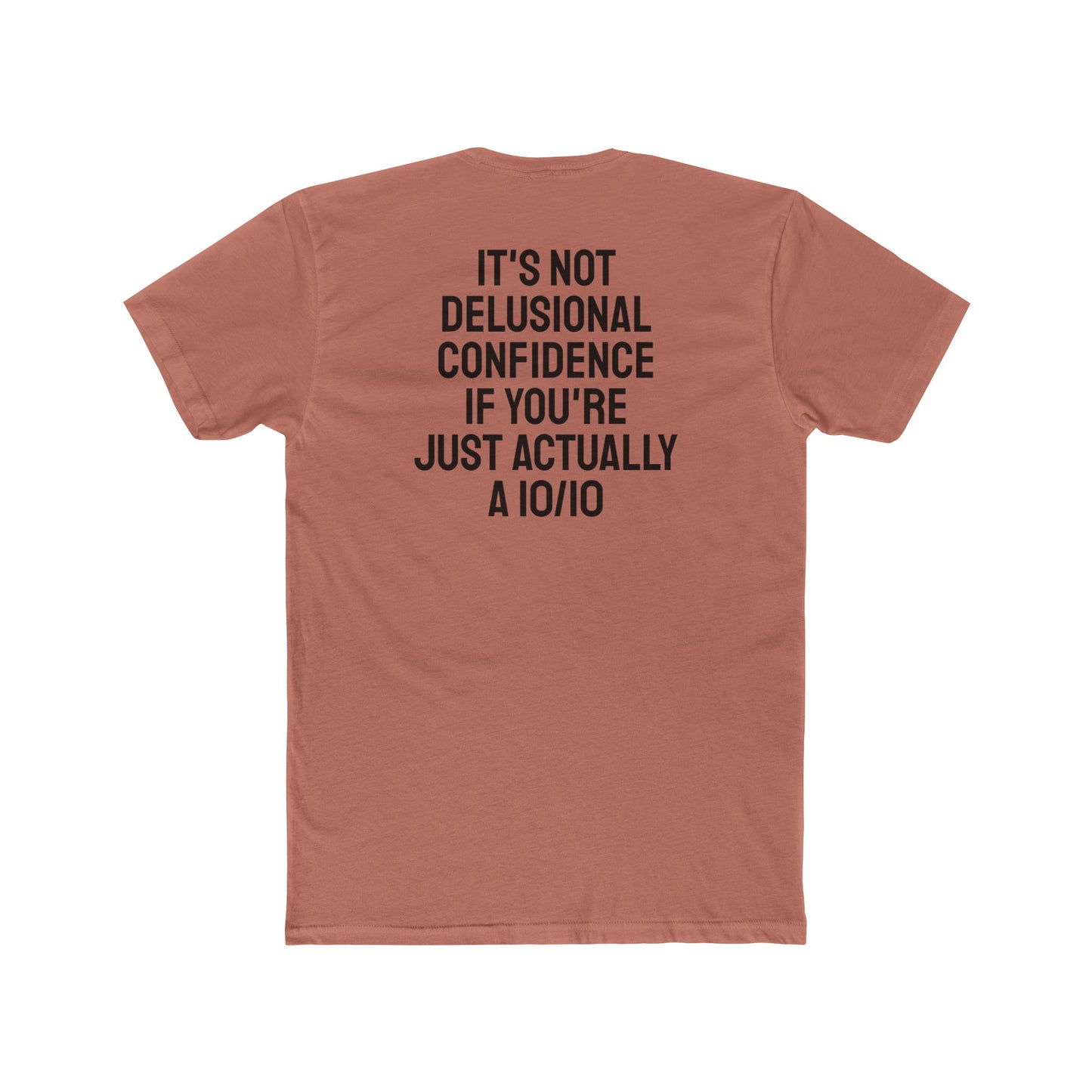 It's Not Delusional Confidence If You're Just Actually A 10/10 - Unisex Cotton Crew Tee