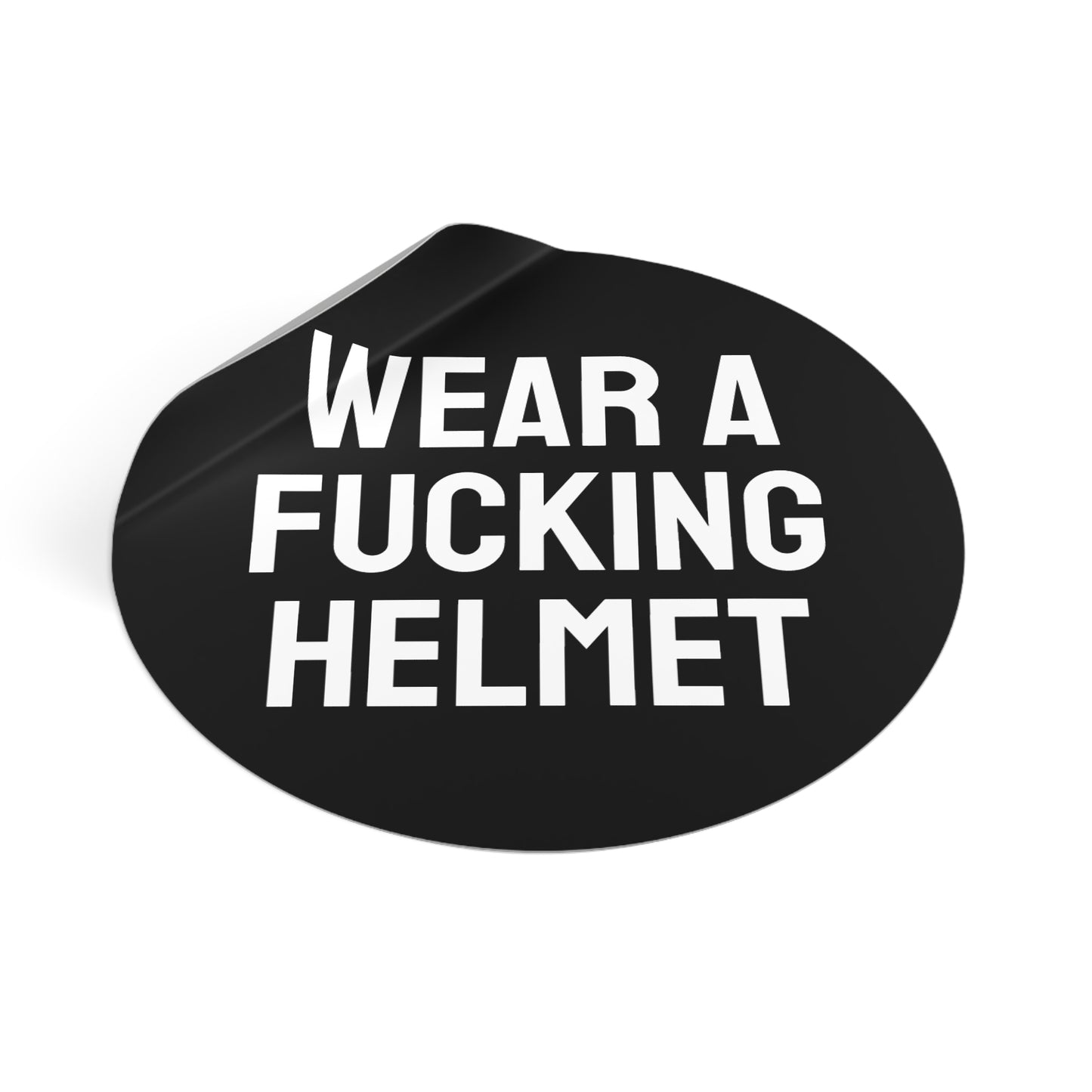 Wear A Fucking Helmet - Round Vinyl Stickers