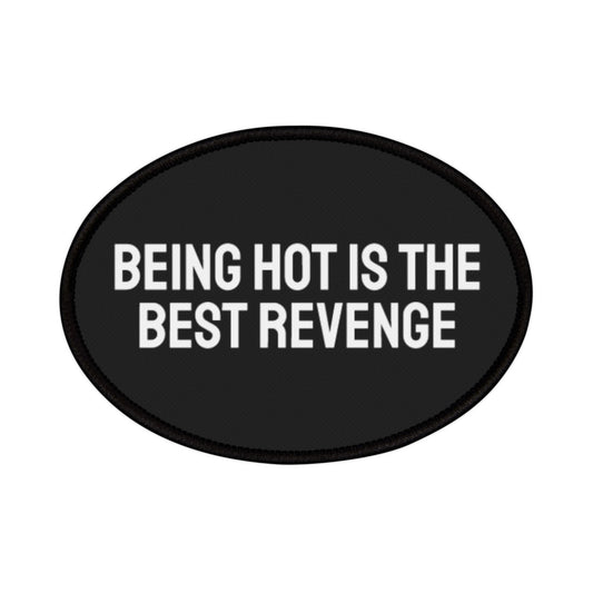 Being Hot Is The Best Revenge - Iron-On Patch