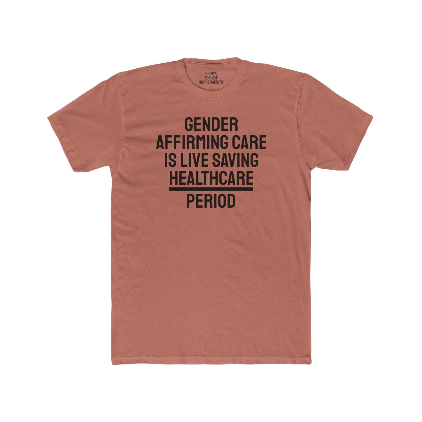 Gender Affirming Care Is Life Saving Healthcare Period - Unisex Cotton Crew Tee