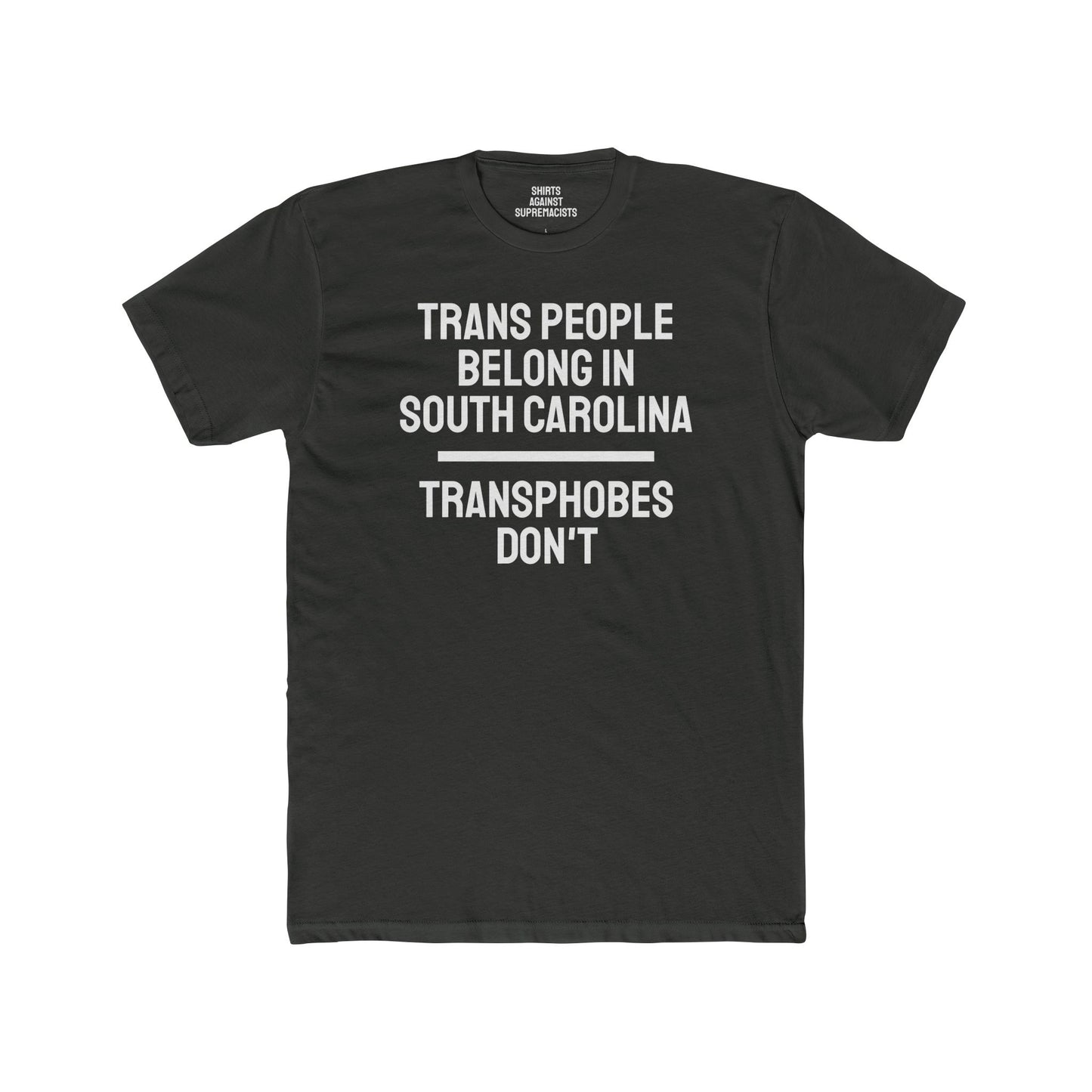 Trans People Belong In South Carolina Transphobes Don't - Unisex Cotton Crew Tee