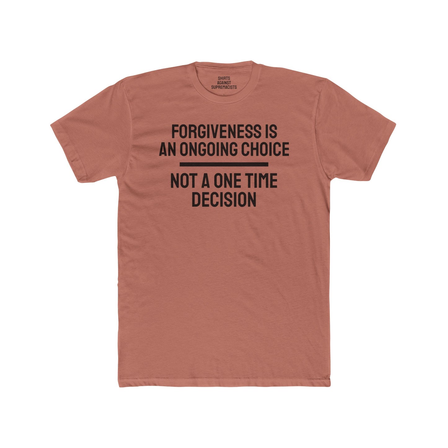 Forgiveness Is An Ongoing Choice Not A One Time Decision - Unisex Cotton Crew Tee