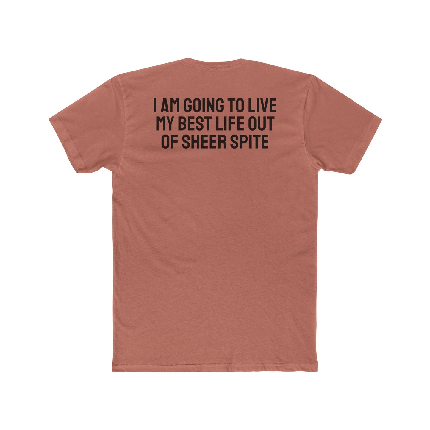 I Am Going To Live My Best Life Out Of Sheer Spite - Unisex Cotton Crew Tee