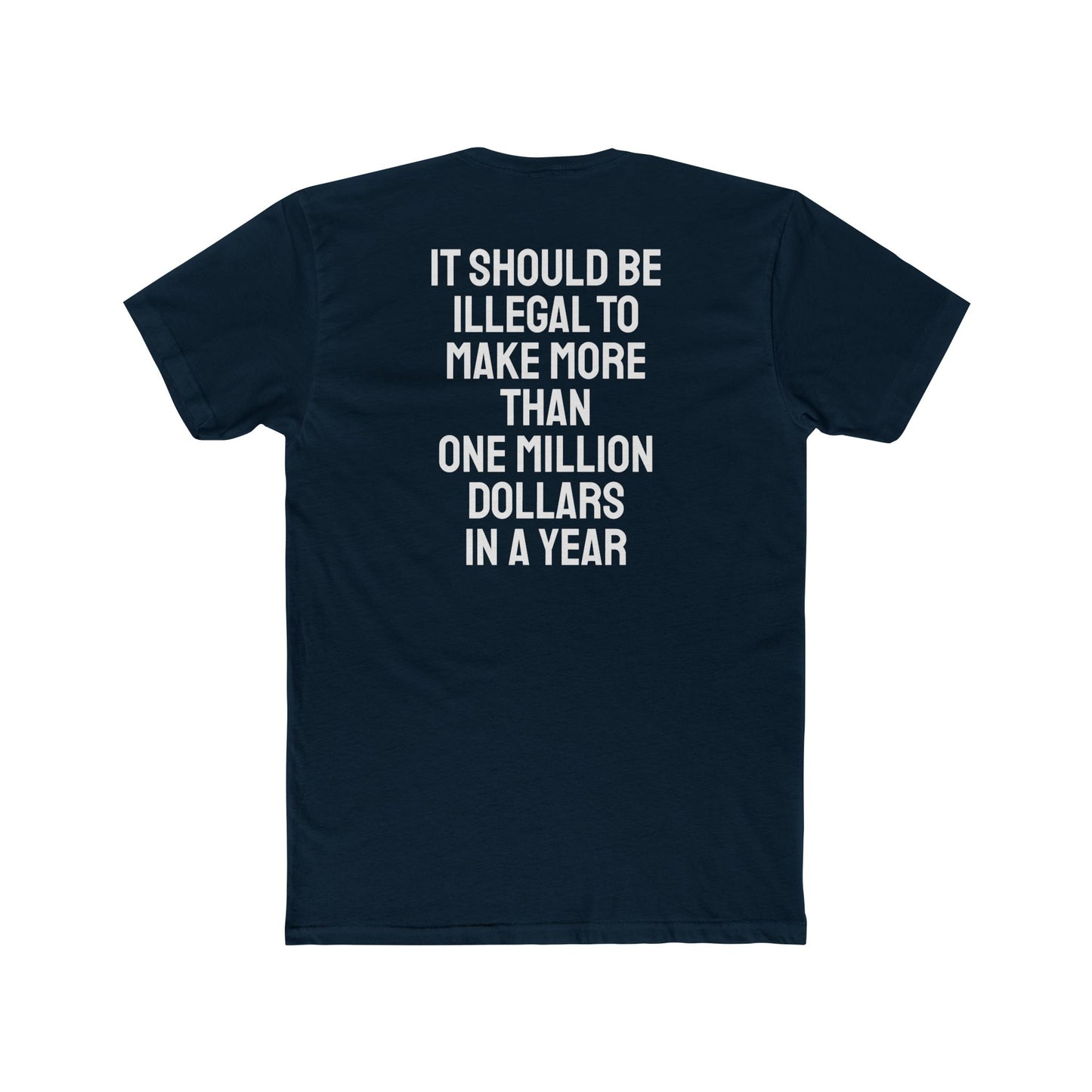 It Should Be Illegal To Make More Than One Million Dollars In A Year - Unisex Cotton Crew Tee