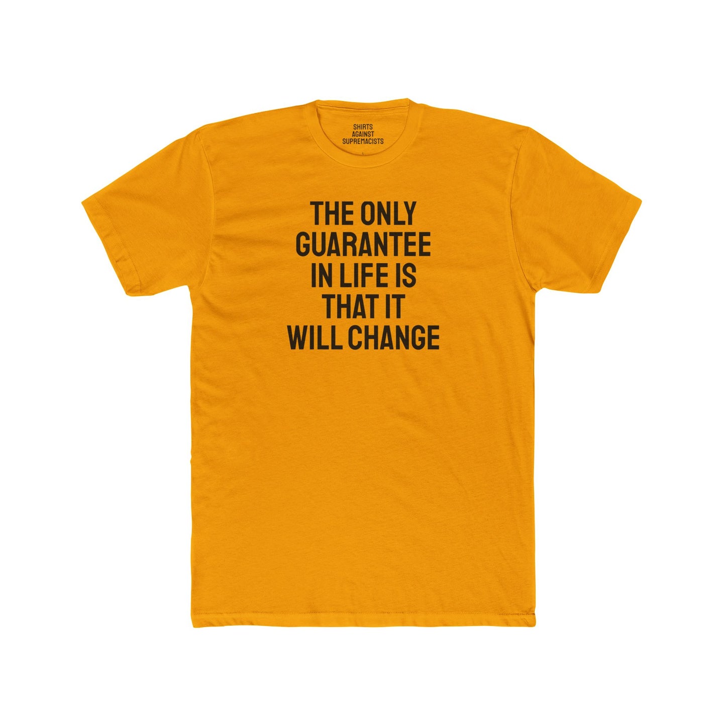 The Only Guarantee In Life Is That It Will Change - Unisex Cotton Crew Tee