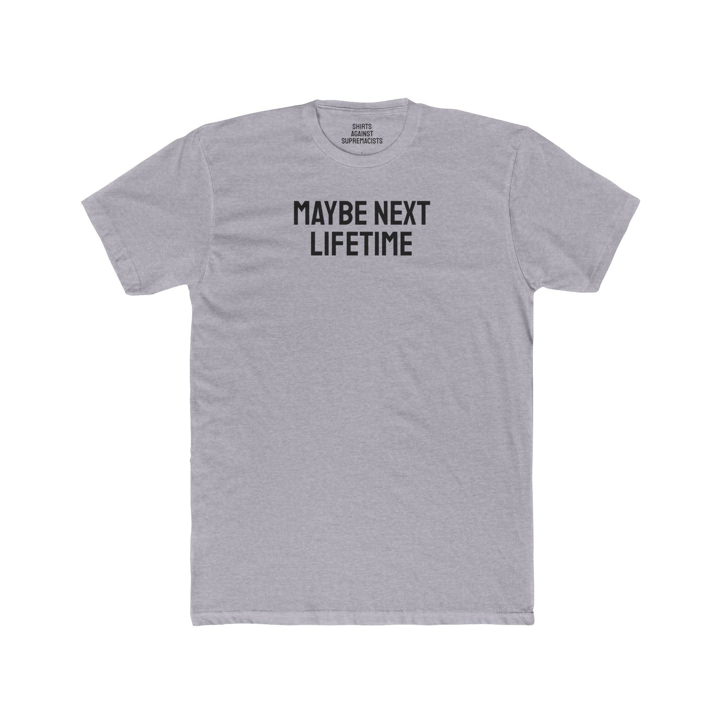 Maybe Next Lifetime - Unisex Cotton Crew Tee