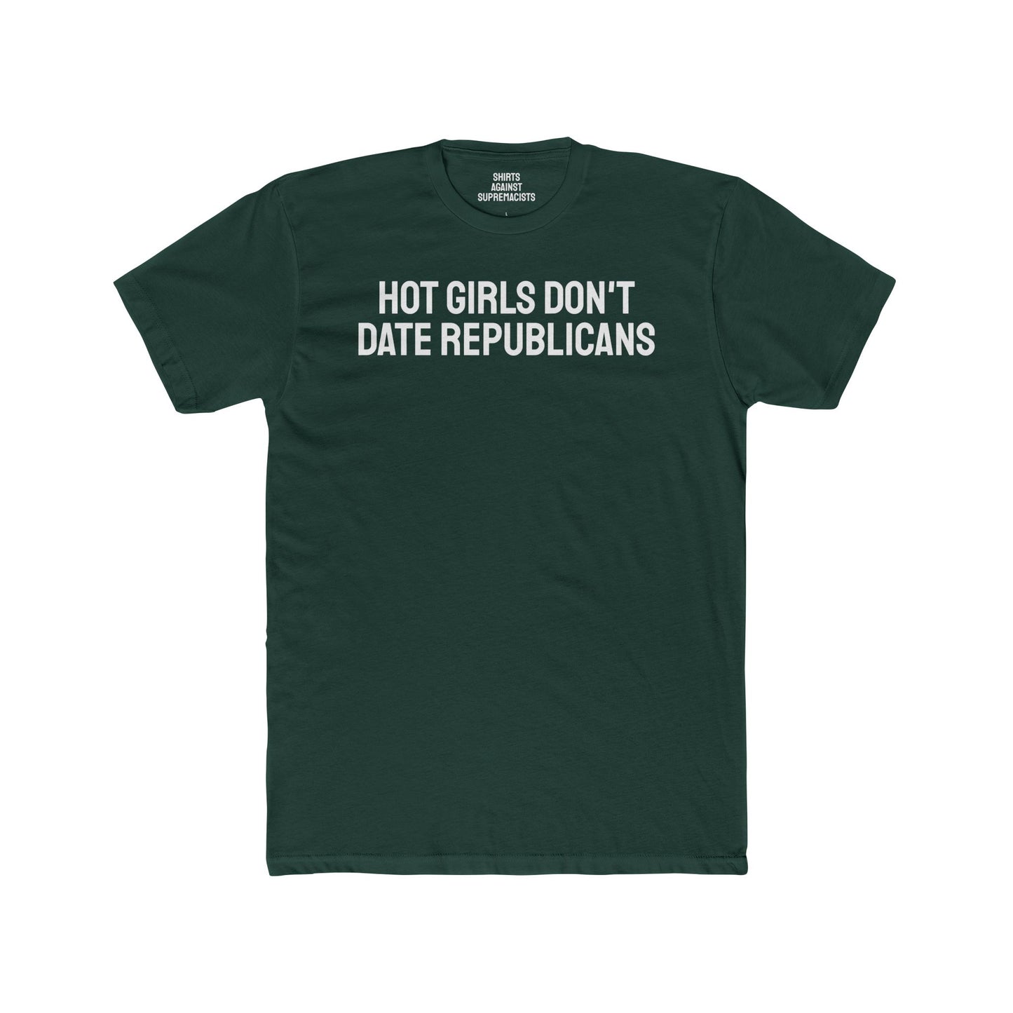 Hot Girls Don't Date Republicans - Unisex Cotton Crew Tee