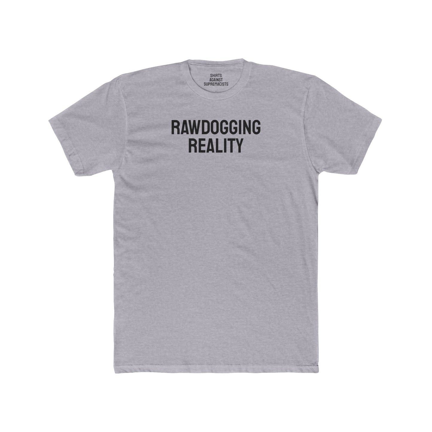 Rawdogging Reality - Unisex Cotton Crew Tee