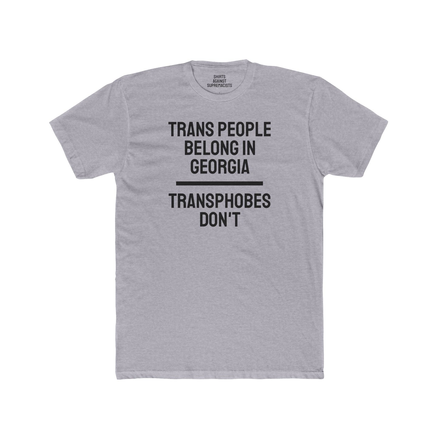 Trans People Belong In Georgia Transphobes Don't - Unisex Cotton Crew Tee