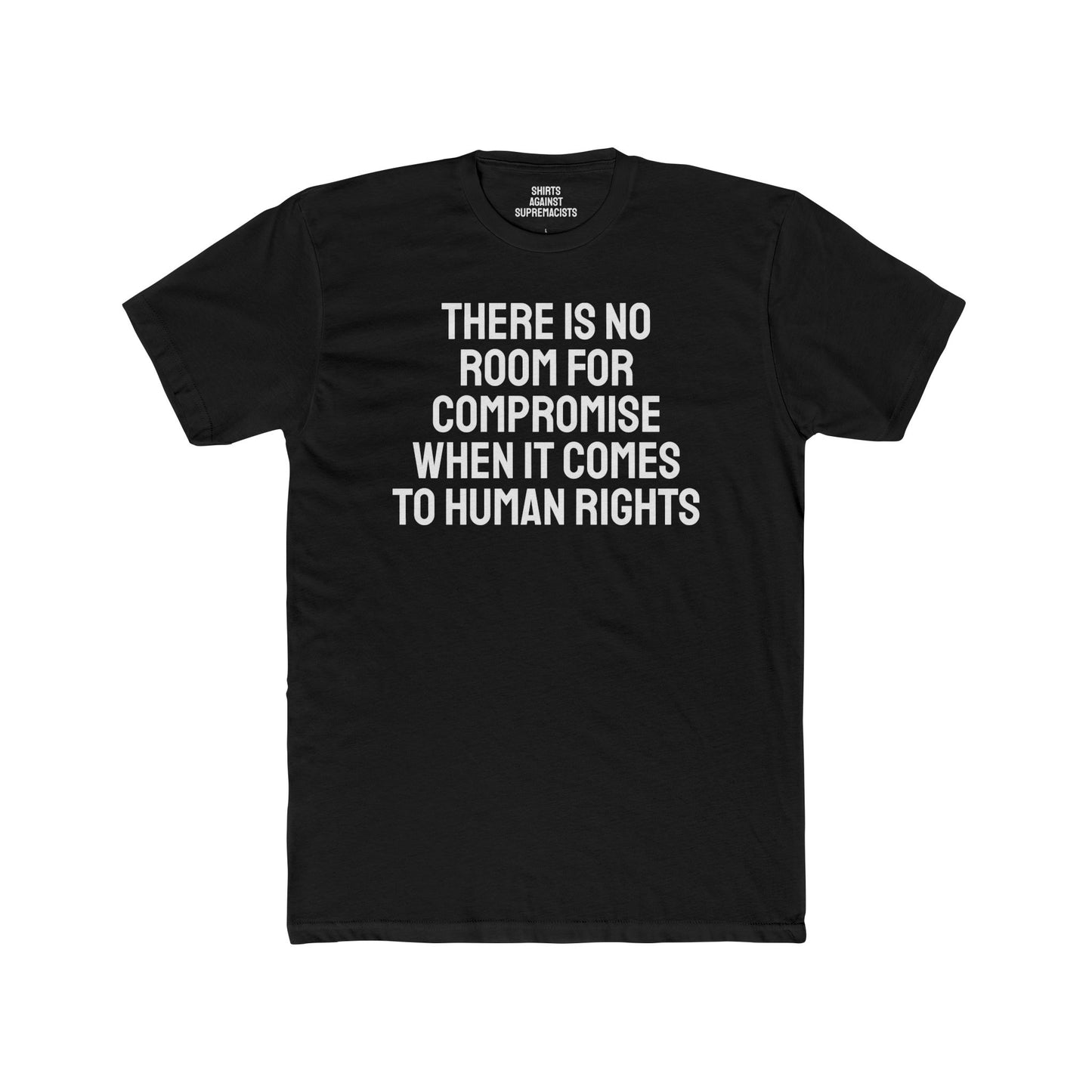 There Is No Room For Compromise When It Comes To Human Rights - Unisex Cotton Crew Tee