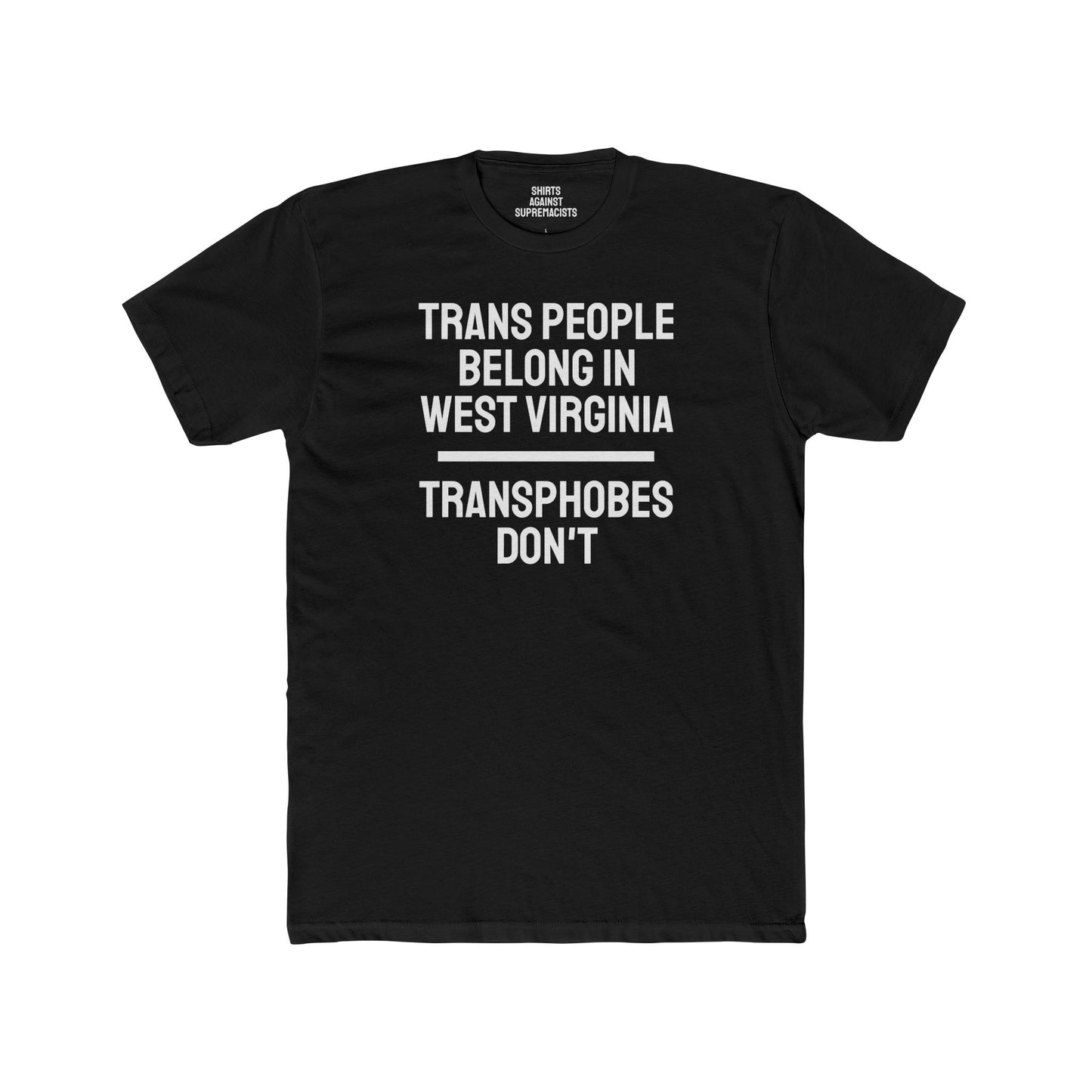 Trans People Belong In West Virginia Transphobes Don't - Unisex Cotton Crew Tee