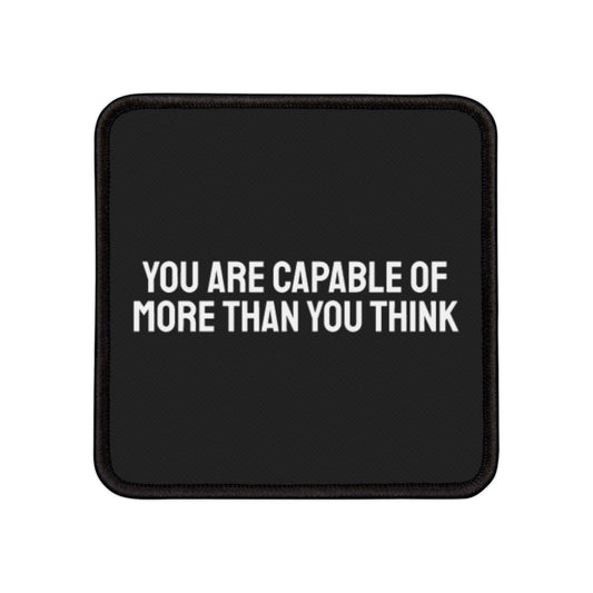 You Are Capable Of More Than You Think - Iron-On Patch