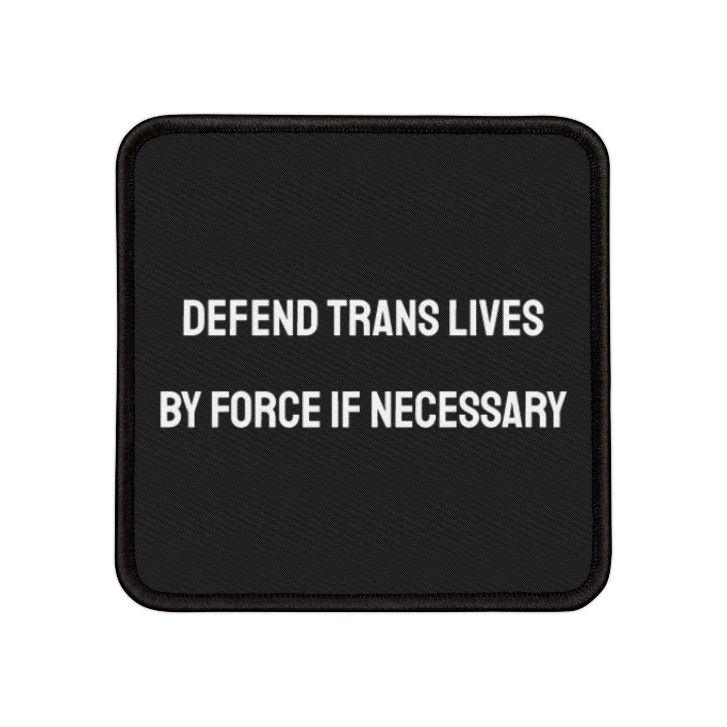 Defend Trans Lives By Force If Necessary - Iron-On Patch