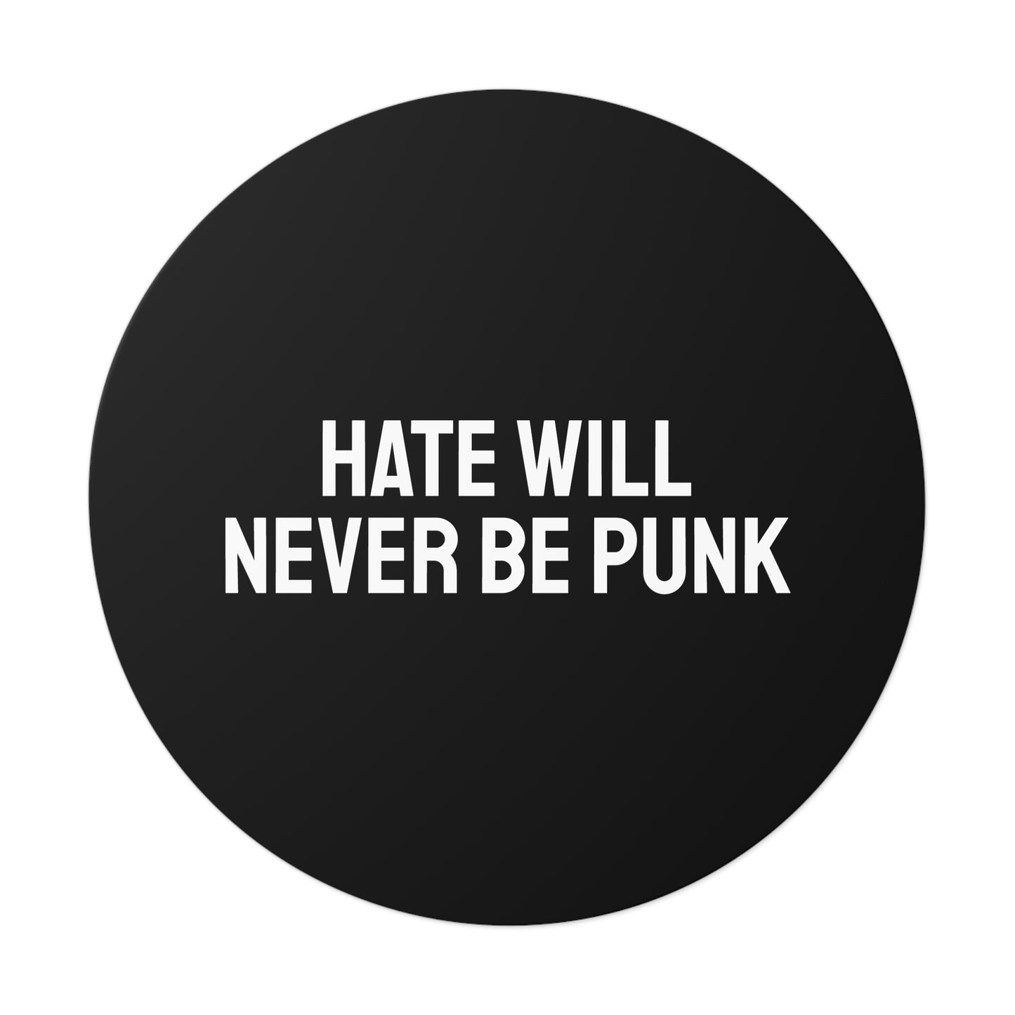 Hate Will Never Be Punk - Round Vinyl Stickers