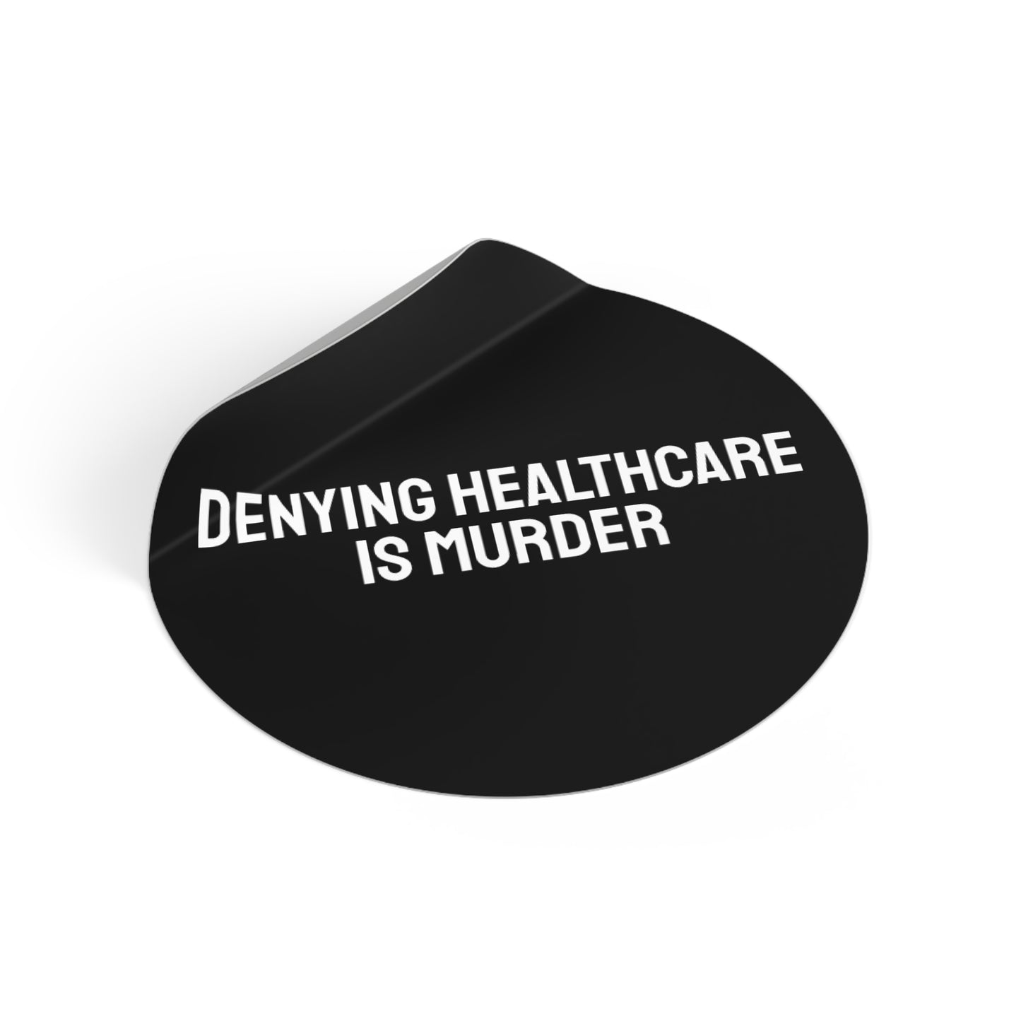 Denying Healthcare Is Murder - Round Vinyl Stickers