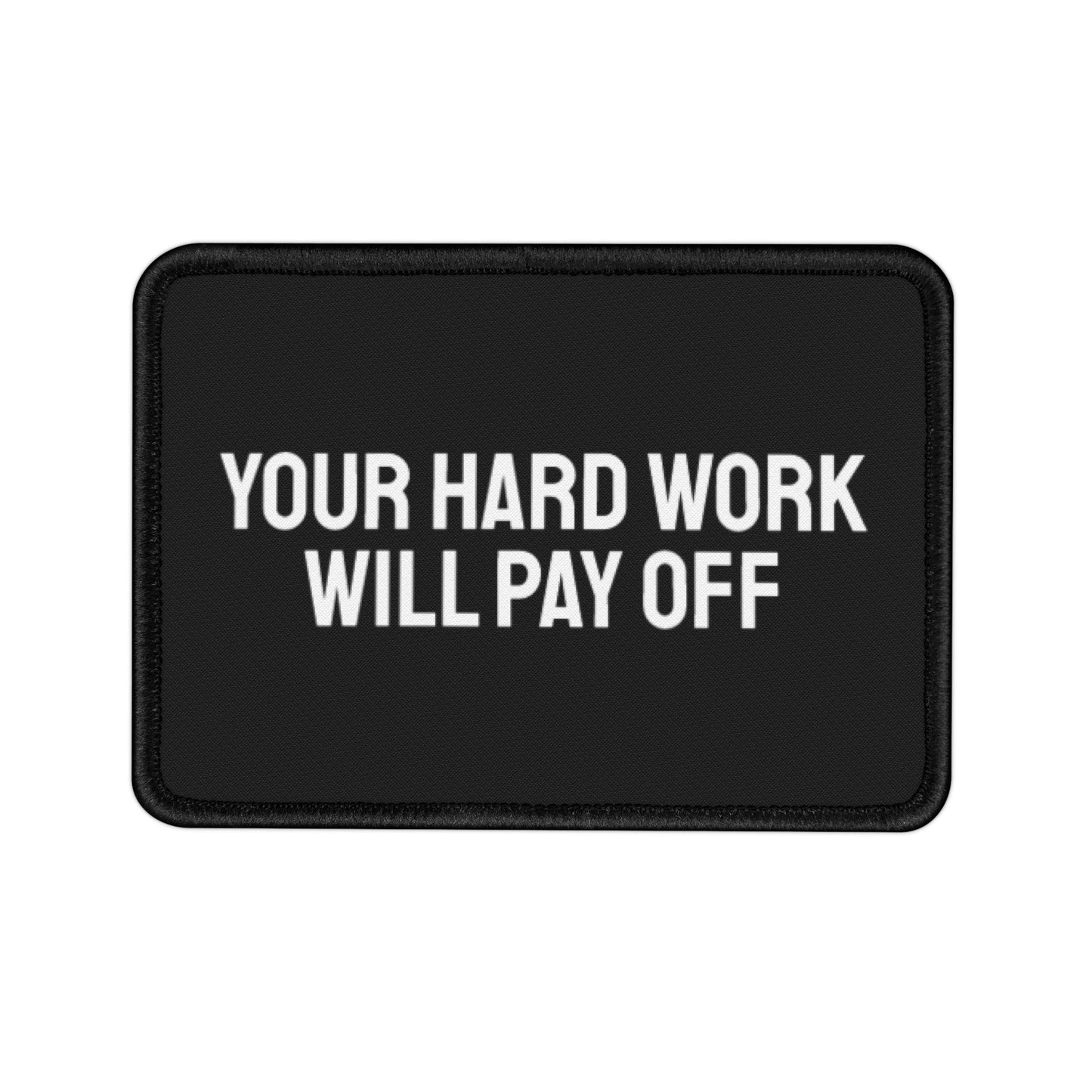 Your Hard Work Will Pay Off - Iron-On Patch