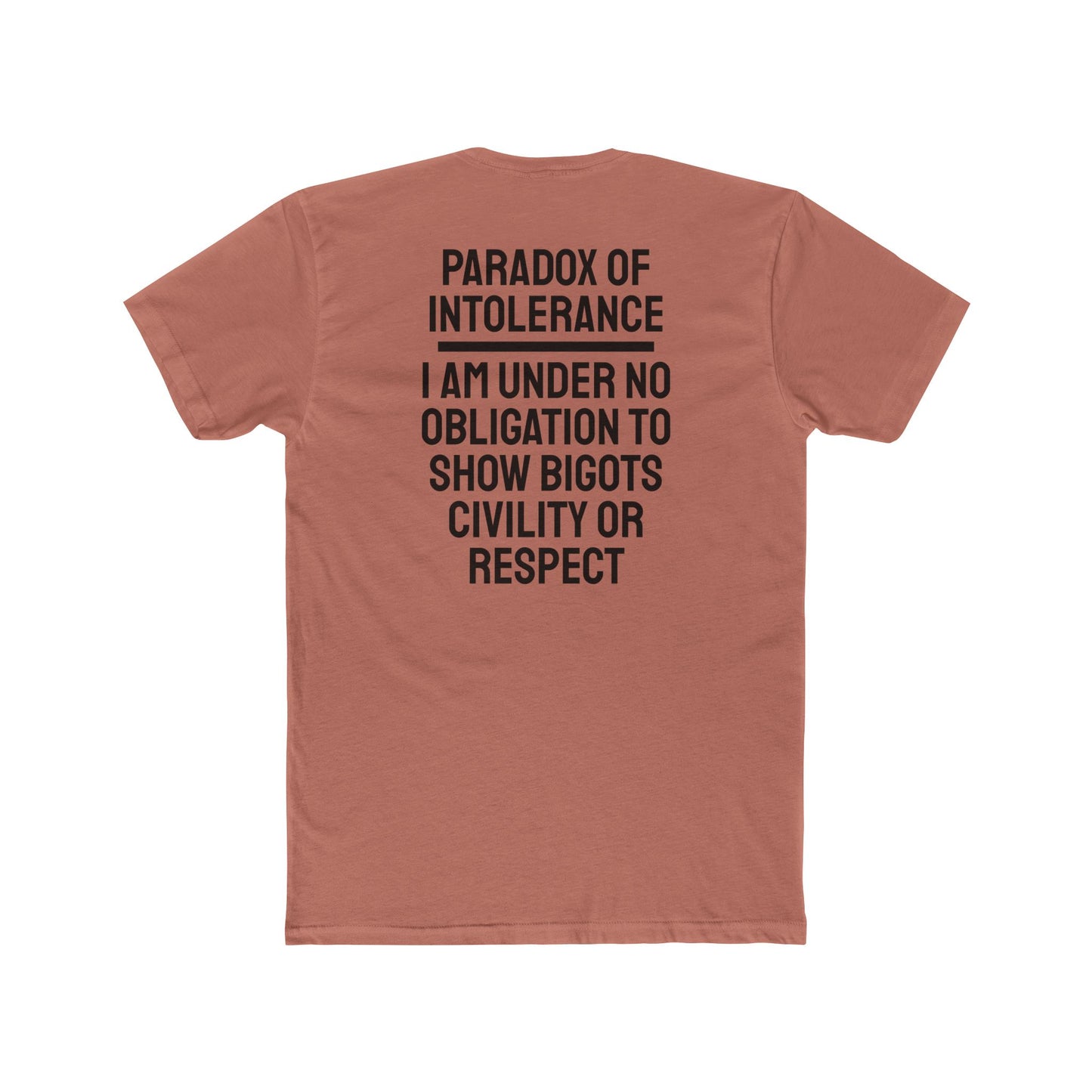 Paradox Of Intolerance I Am Under No Obligation To Show Bigots Civility Or Respect - Unisex Cotton Crew Tee