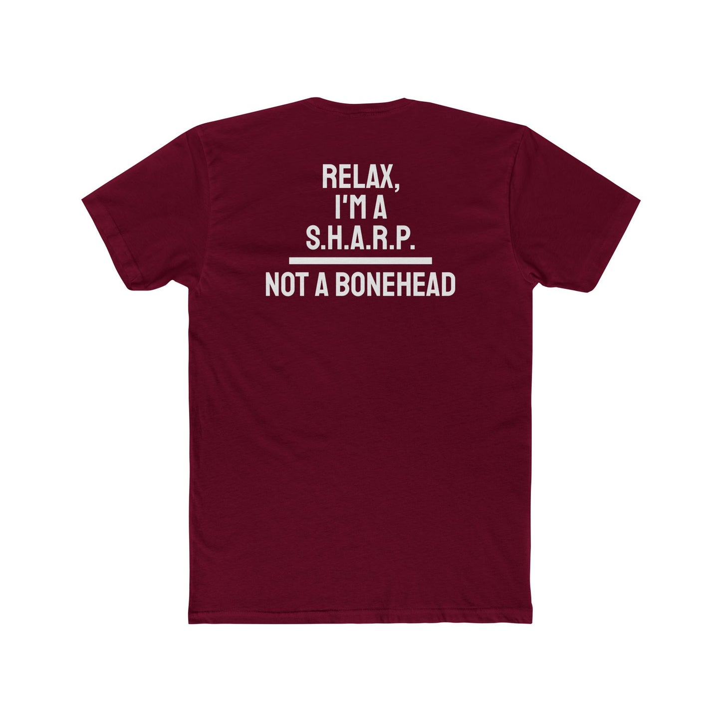 Relax, I'm A S.H.A.R.P. Not A Bonehead - Unisex Cotton Crew Tee