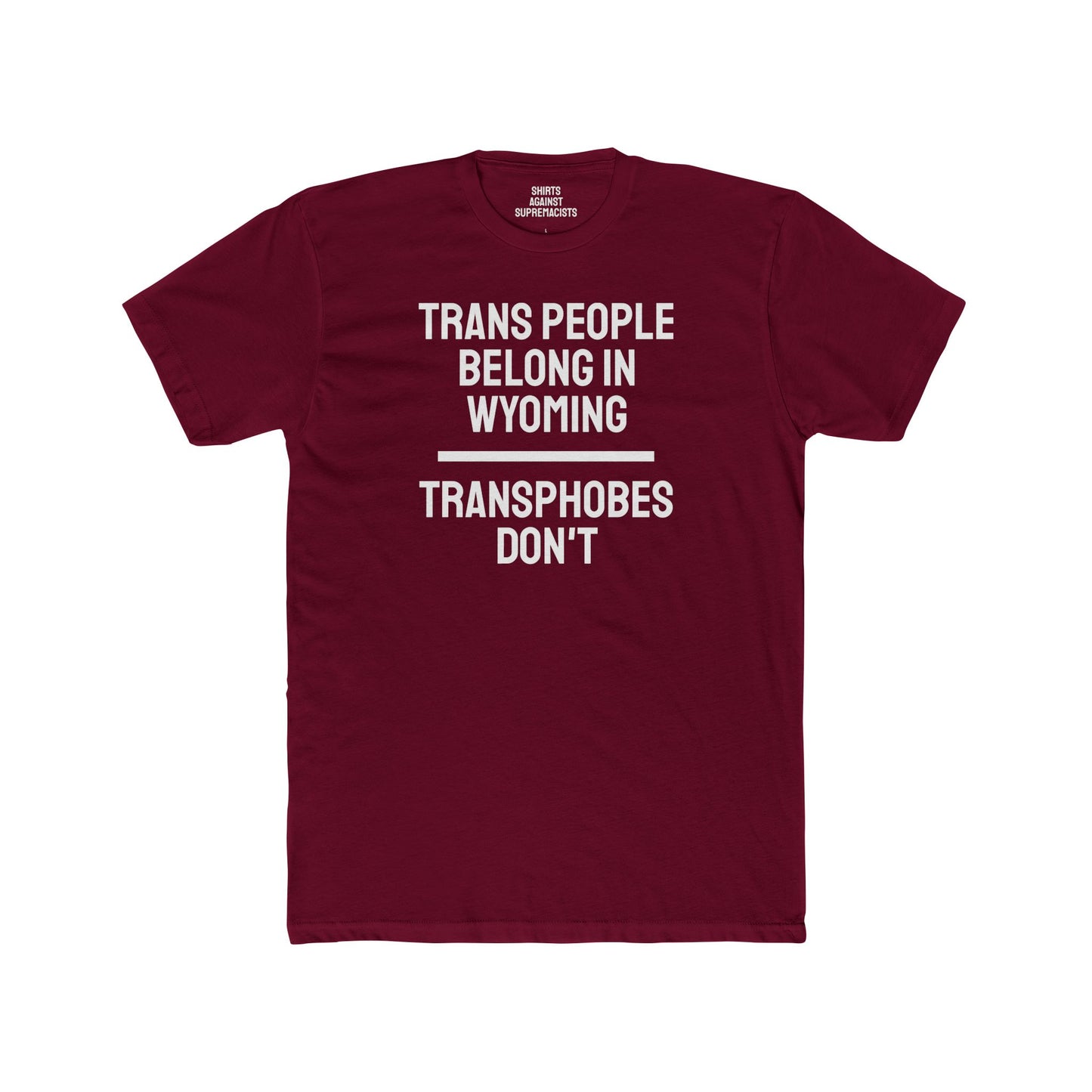 Trans People Belong In Wyoming Transphobes Don't - Unisex Cotton Crew Tee