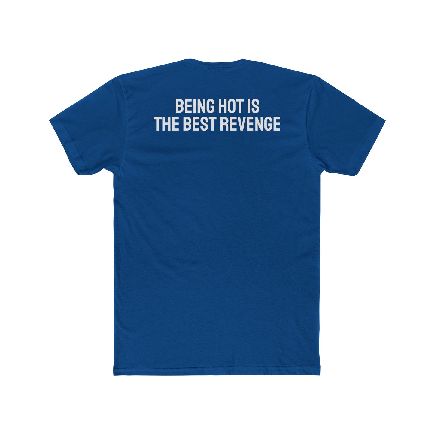 Being Hot Is The Best Revenge - Unisex Cotton Crew Tee