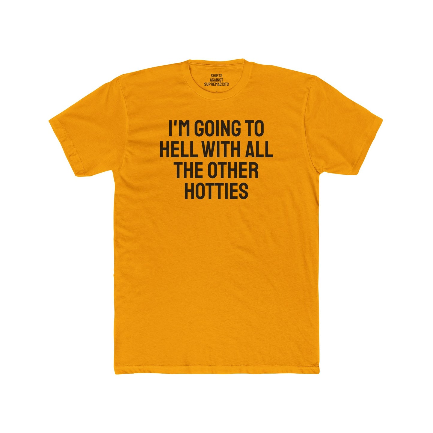 I'm Going To Hell With All The Other Hotties - Unisex Cotton Crew Tee