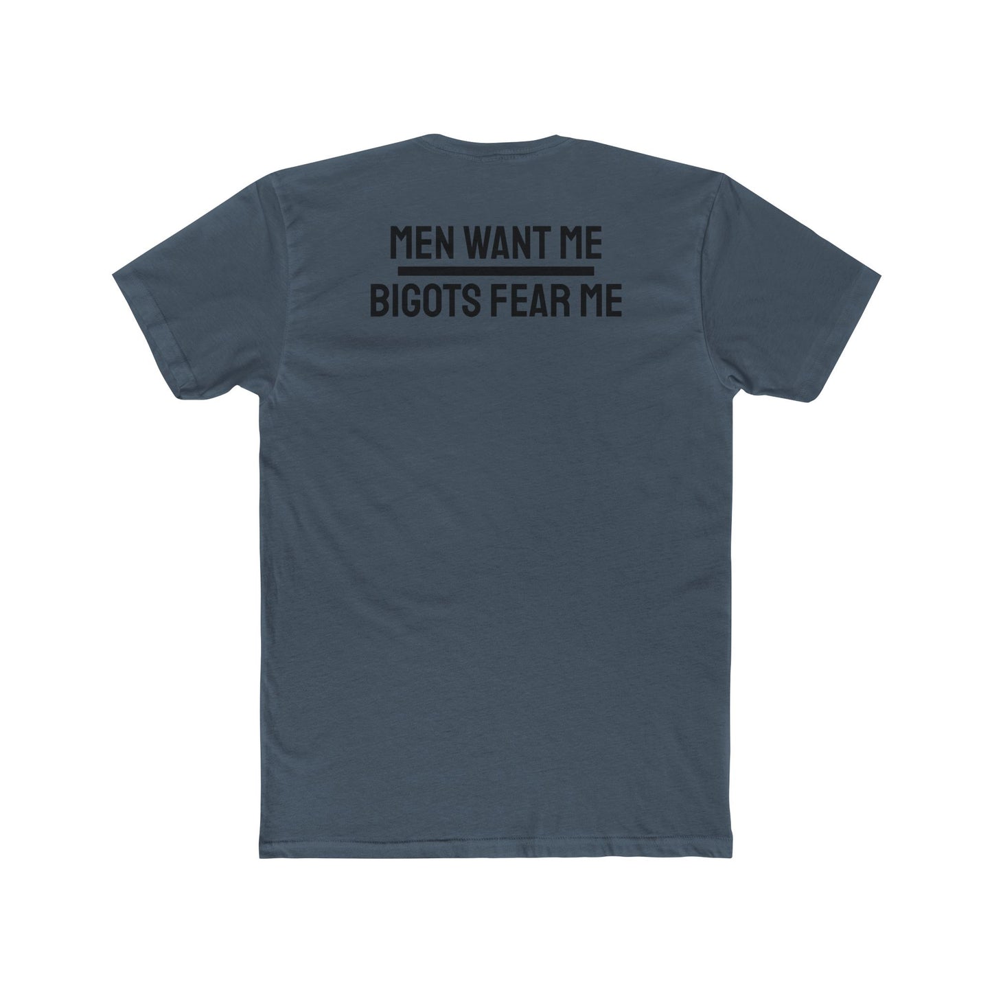 Women/Men Want Me Bigots Fear Me - Dual Sided Unisex Cotton Crew Tee