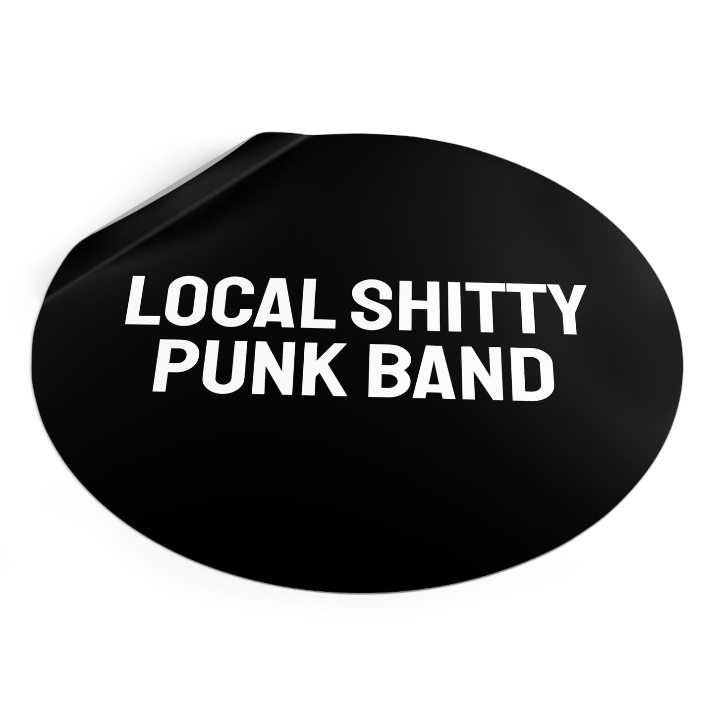 Local Shitty Punk Band - Round Vinyl Stickers