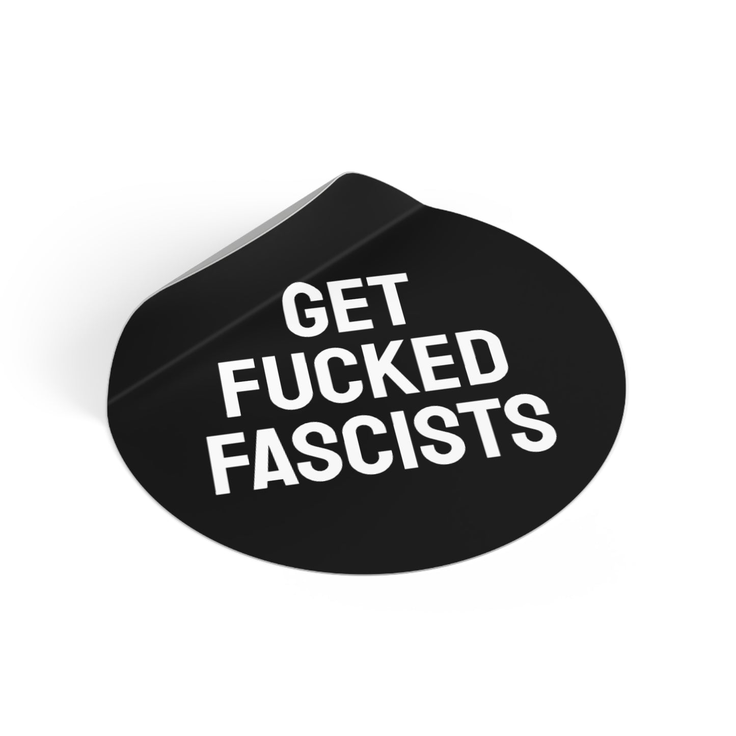 Get Fucked Fascists - Round Vinyl Stickers