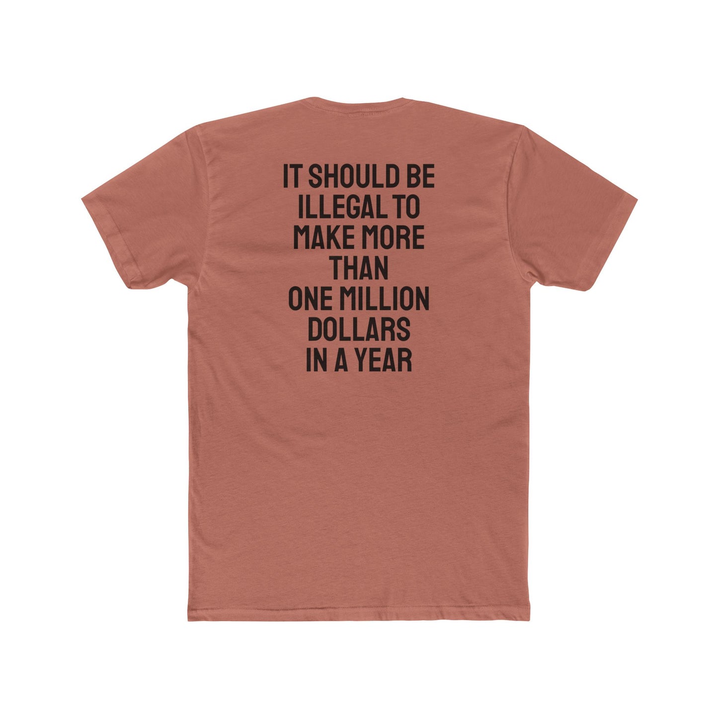 It Should Be Illegal To Make More Than One Million Dollars In A Year - Unisex Cotton Crew Tee
