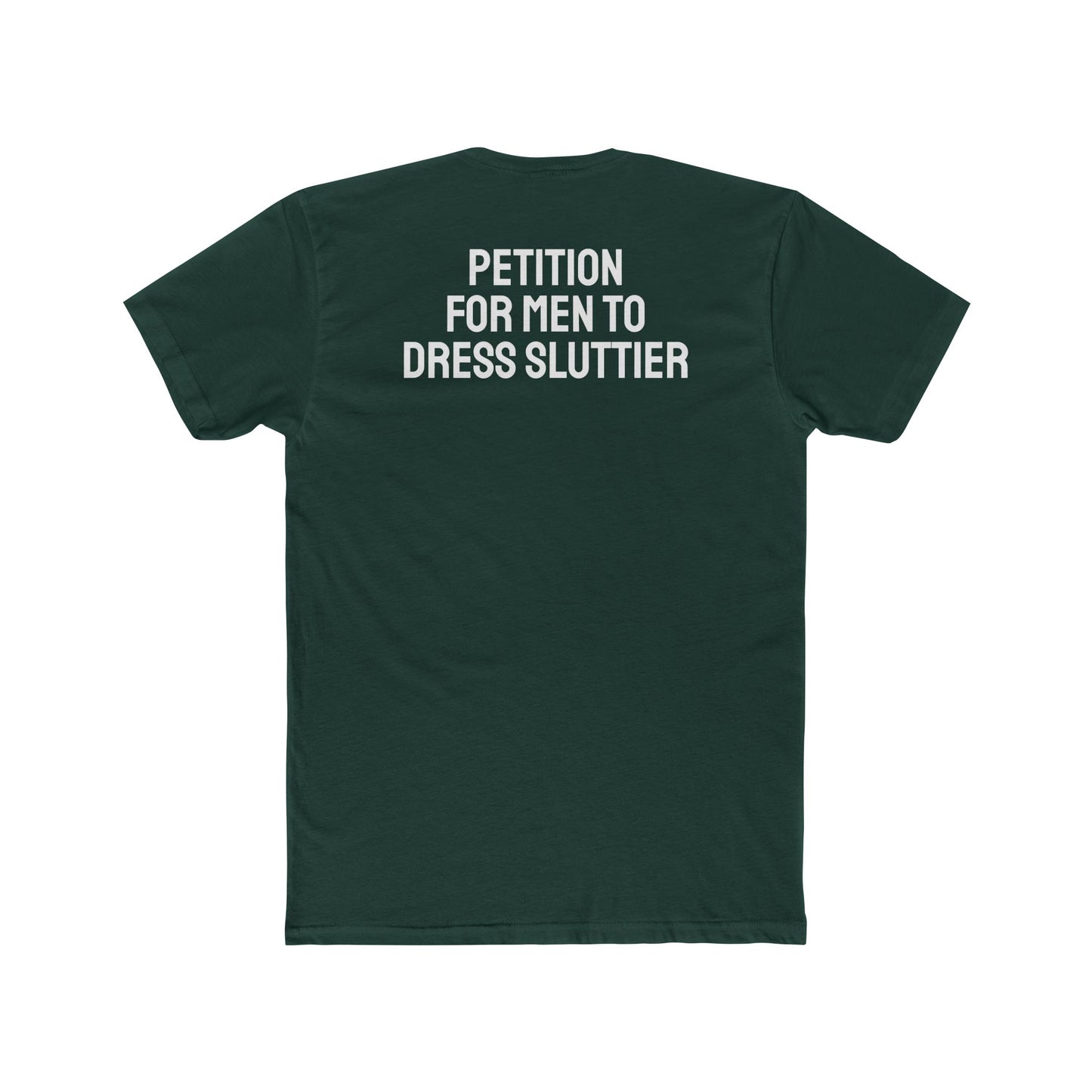 Petition For Men To Dress Sluttier - Unisex Cotton Crew Tee