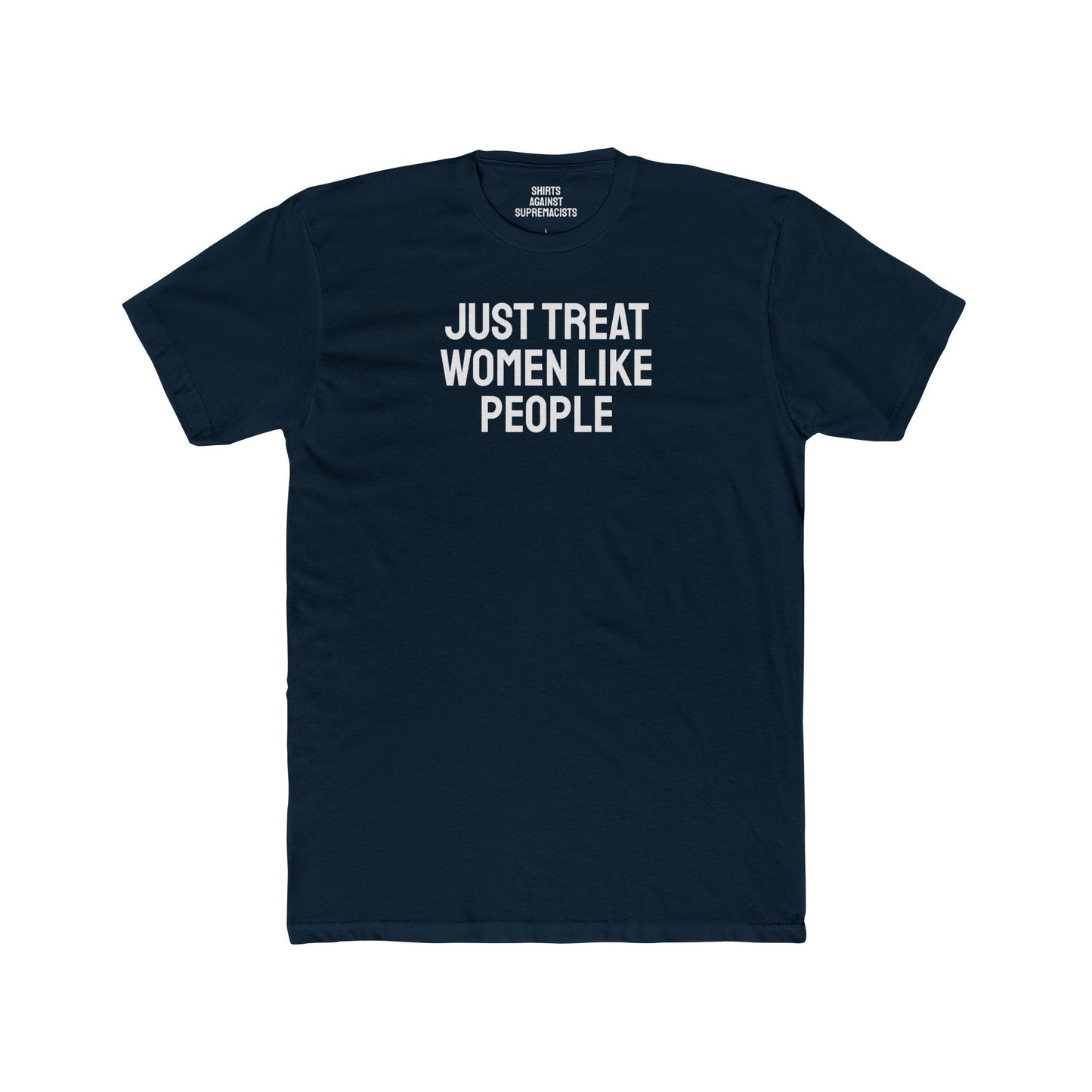 Just Treat Women Like People - Unisex Cotton Crew Tee