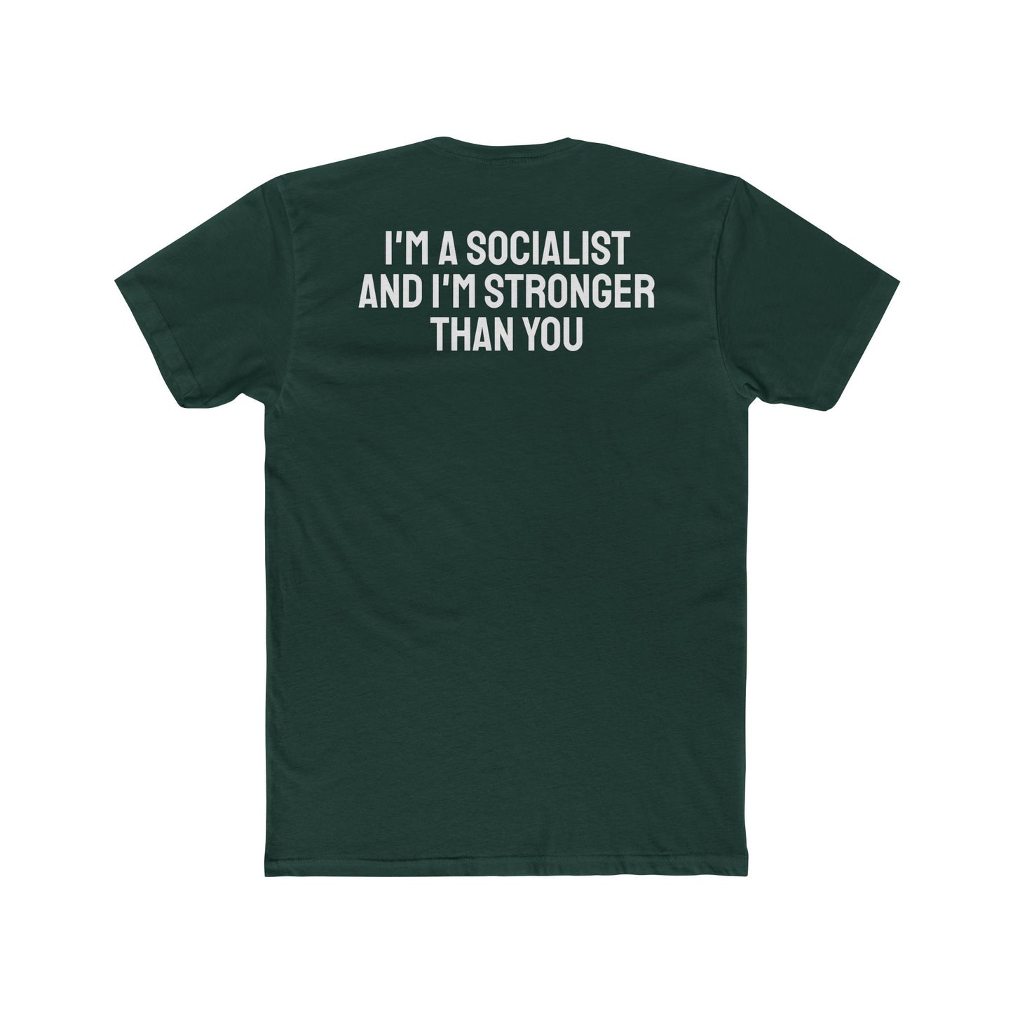 I'm A Socialist And I'm Stronger Than You - Unisex Cotton Crew Tee