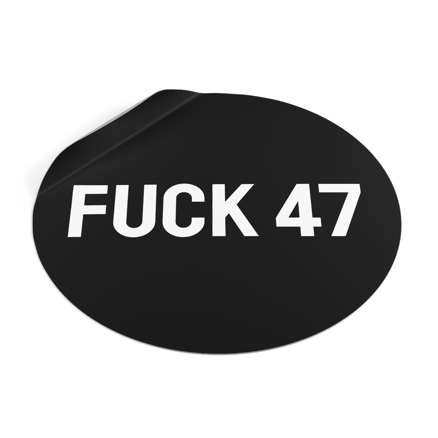 Fuck 47 - Round Vinyl Stickers