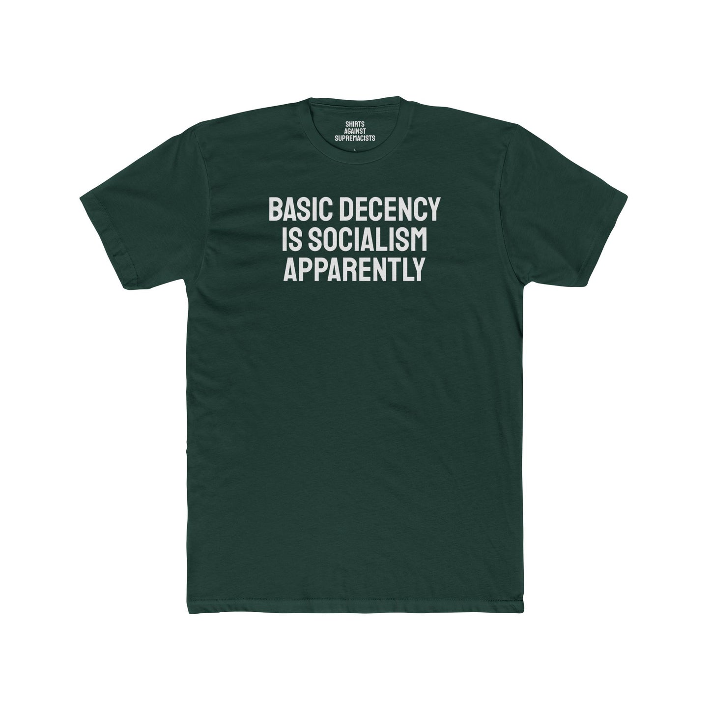 Basic Decency Is Socialism Apparently - Unisex Cotton Crew Tee