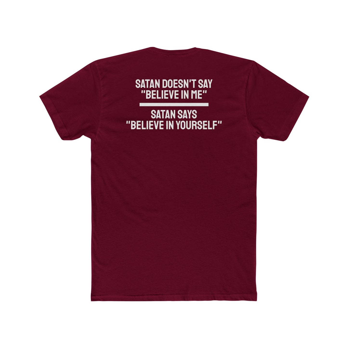 Satan Doesn't Say "Believe In Me" Satan Says "Believe In Yourself" - Unisex Cotton Crew Tee