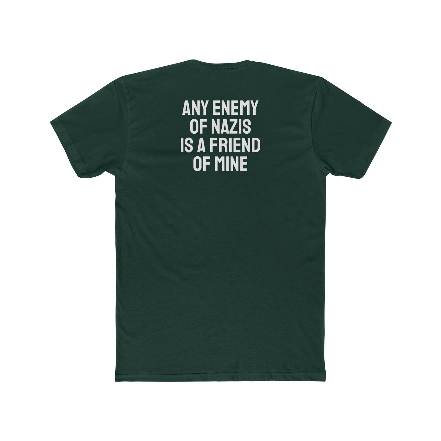 Any Enemy Of Nazis Is A Friend Of Mine - Unisex Cotton Crew Tee