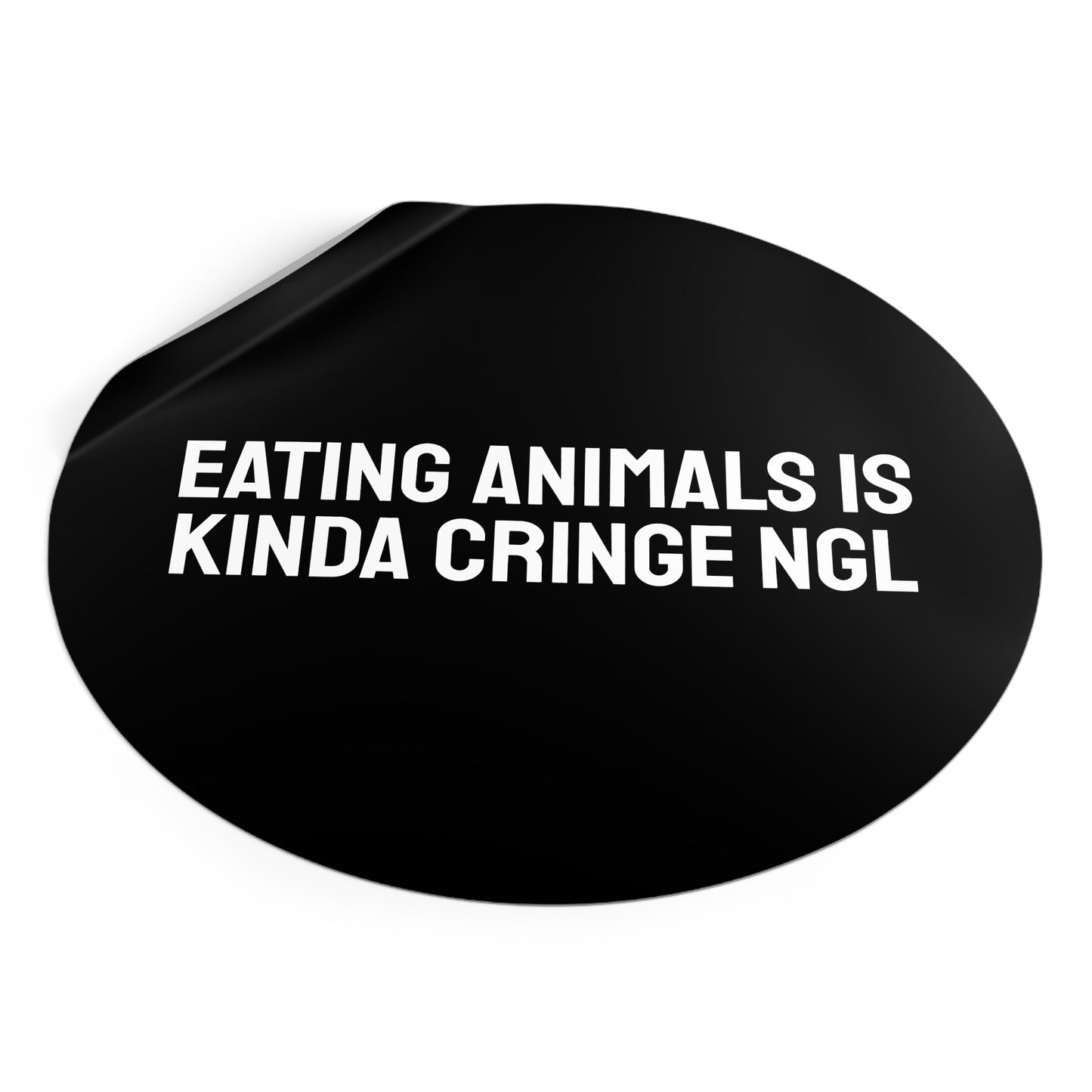 Eating Animals Is Kinda Cringe NGL - Round Vinyl Stickers